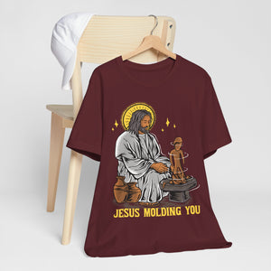 3BSTS  Jesus is Molding You Bible Story Shirt